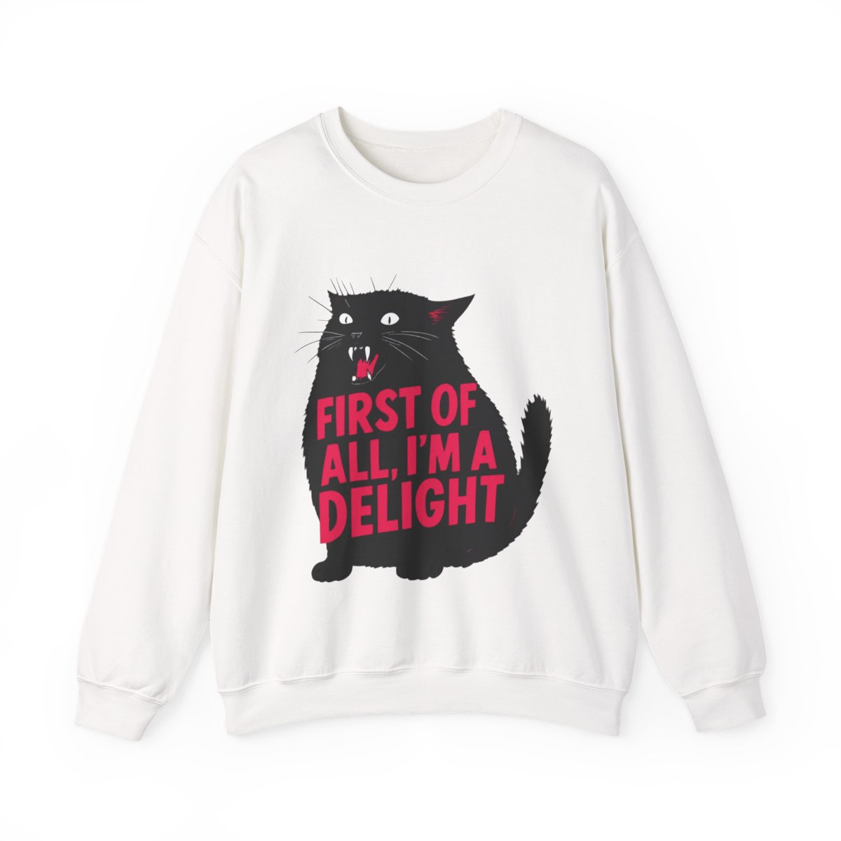 First Of All I'm A Delight Roaring Black Cat Saying Crewneck Payaso Plim Plim - Official sweatshirts merchandise